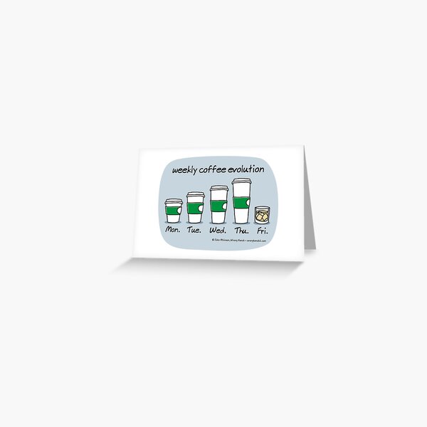 weekly coffee evolution Greeting Card