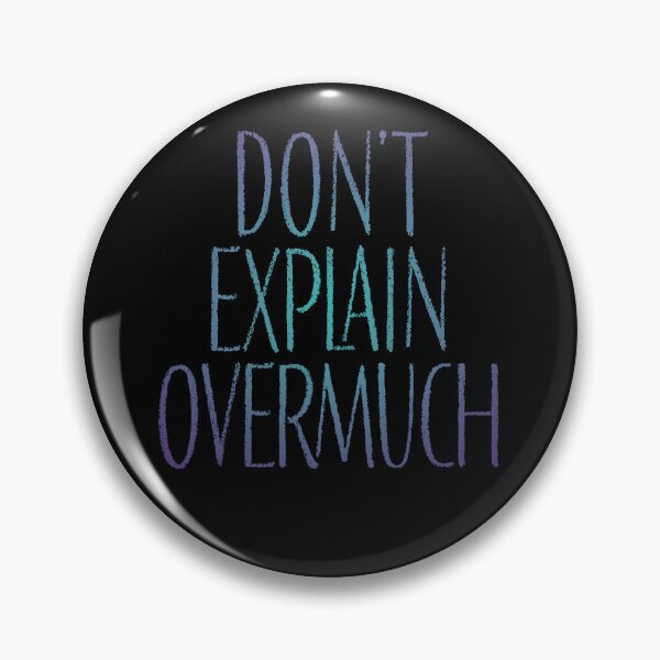 Item preview, Don't explain overmuch v.1 designed and sold by x1brett.