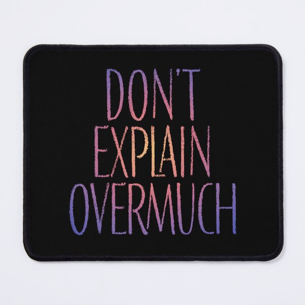 Item preview, Don't explain overmuch v.2 designed and sold by x1brett.
