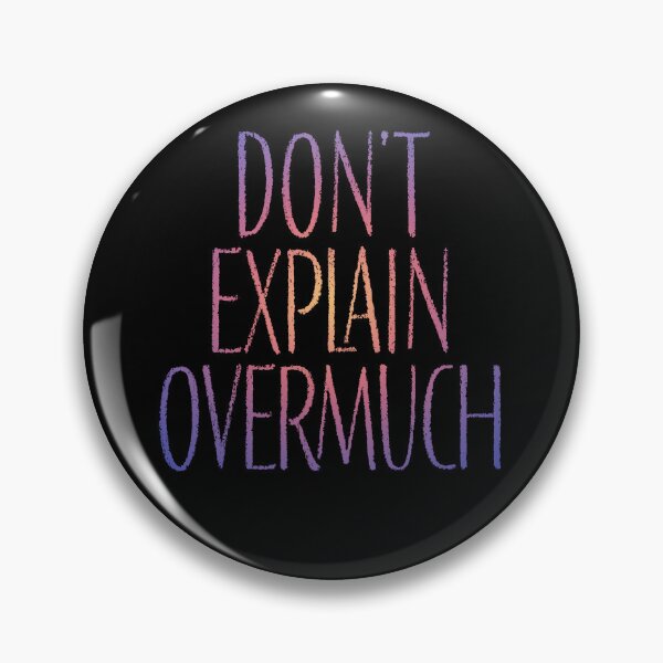 Item preview, Don't explain overmuch v.2 designed and sold by x1brett.
