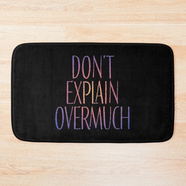 Item preview, Don't explain overmuch v.2 designed and sold by x1brett.