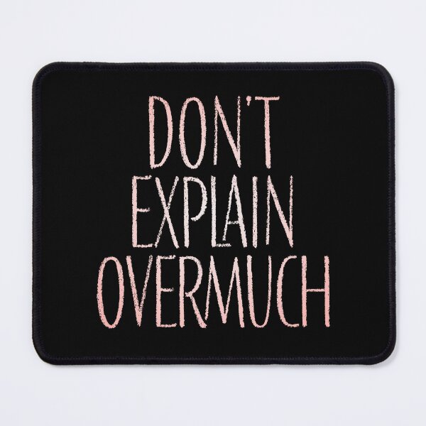 Item preview, Don't explain overmuch v.3 designed and sold by x1brett.