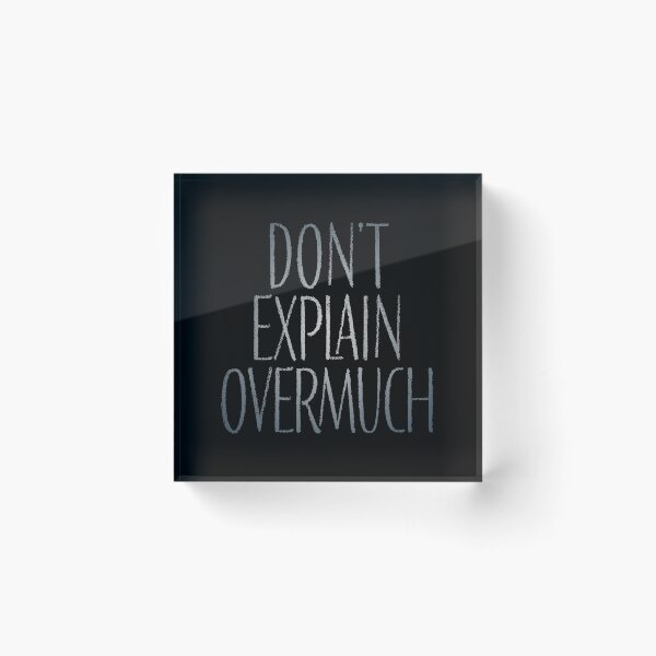 Item preview, Don't explain overmuch v.5 designed and sold by x1brett.