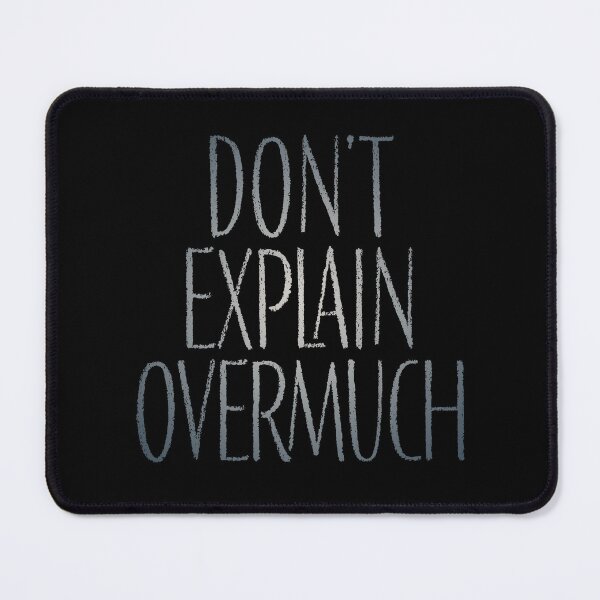 Item preview, Don't explain overmuch v.5 designed and sold by x1brett.