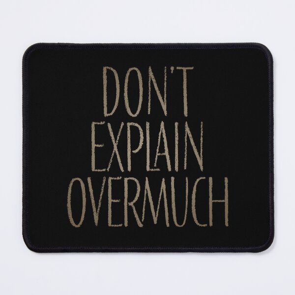 Item preview, Don't explain overmuch v.6 designed and sold by x1brett.