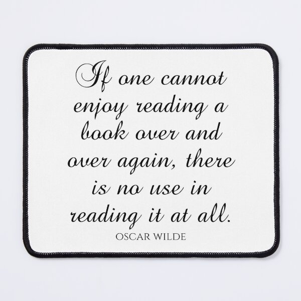 Item preview, If One Cannot Enjoy Reading A Book Over And Over Again There Is No Use In Reading It At All - Oscar Wilde Quotes designed and sold by PhiloJourney.