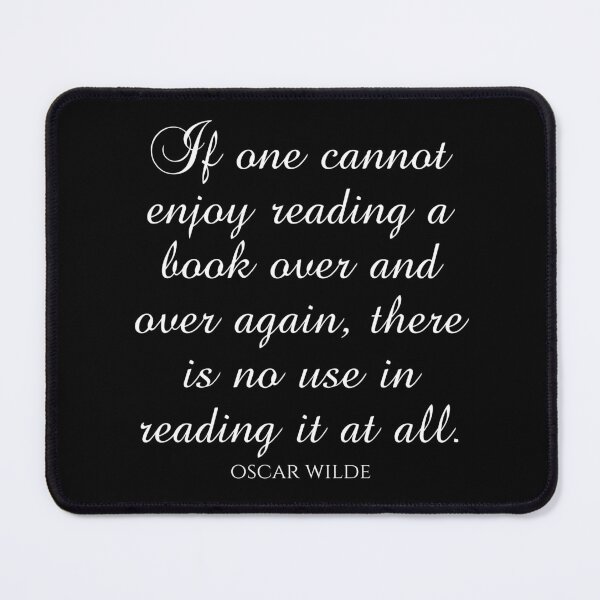 Item preview, If One Cannot Enjoy Reading A Book Over And Over Again There Is No Use In Reading It At All - Oscar Wilde Quotes designed and sold by PhiloJourney.