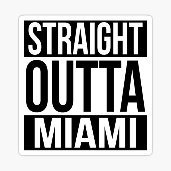 Straight Outta Miami Sticker
