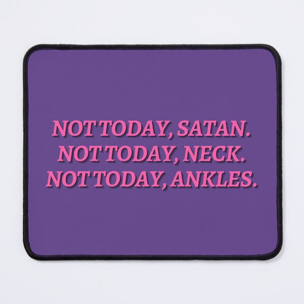 Item preview, Not today, neck. Not today, ankles. designed and sold by Spiffle.