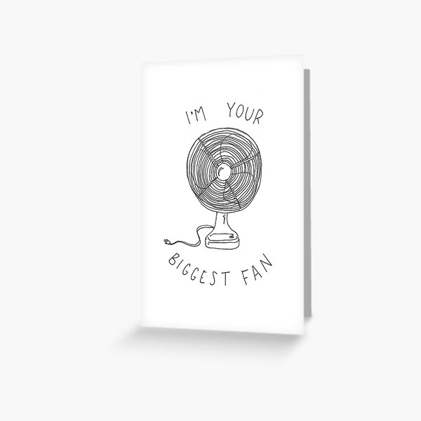 I'm Your Biggest Fan Greeting Card