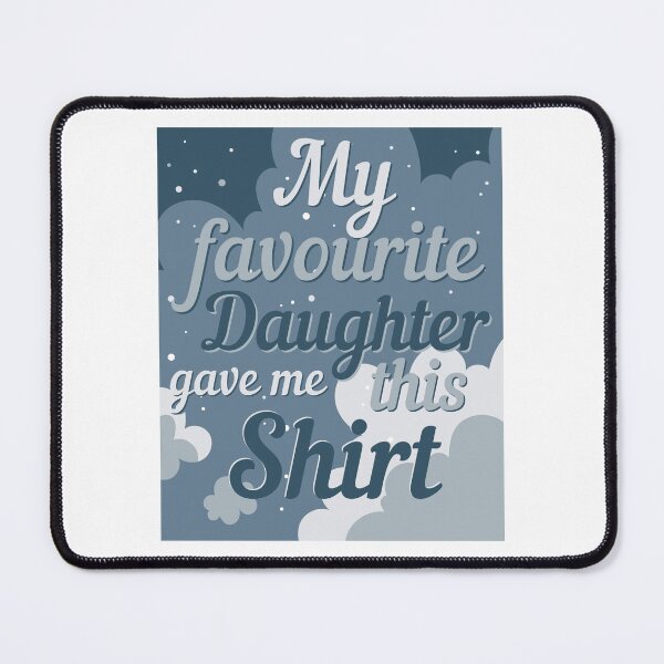 Item preview, My Favourite Daughter Gave Me This shirt designed and sold by designerpriti.