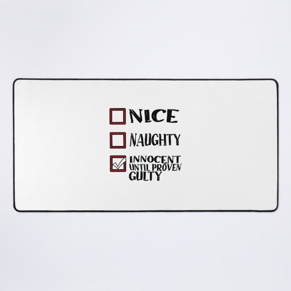 Item preview,  Nice Naughty Innocent Until Proven Guilty  designed and sold by TFLprod.