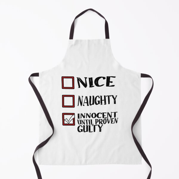 Item preview, Nice Naughty Innocent Until Proven Guilty designed and sold by TFLprod.