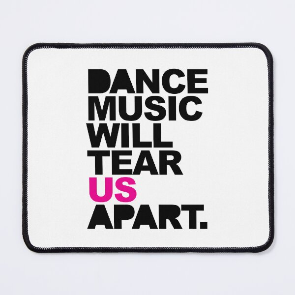 Item preview, Dance Music Will Tear Us Apart Quote designed and sold by quarantine81.
