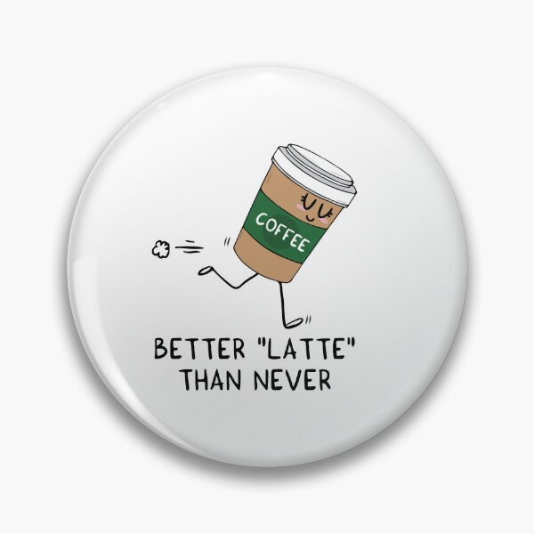 Item preview, Better Latte than never designed and sold by NathsNaths85.