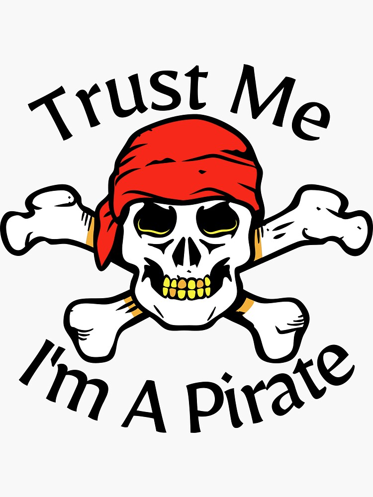 Trust Me Im A Pirate Dead Men Tell No Tales Of Crossbones Sticker For Sale By Awdigitaldesign 0385