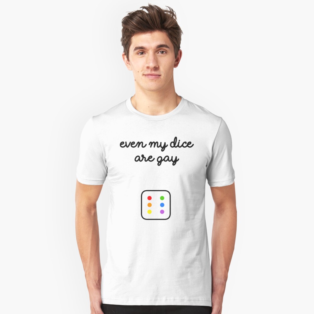 Even My Dice Are Gay Slim Fit T-Shirt