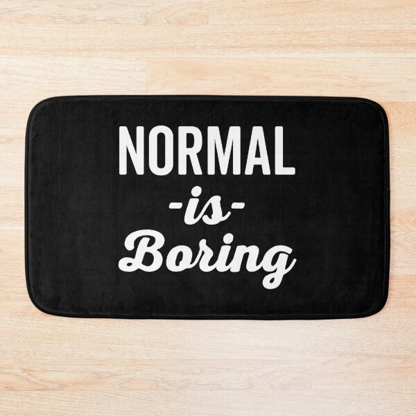 Item preview, Normal Is Boring Funny Quote designed and sold by quarantine81.