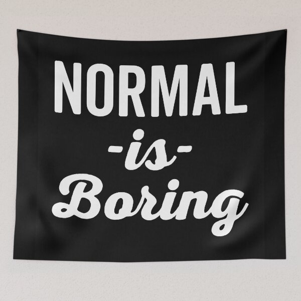 Item preview, Normal Is Boring Funny Quote designed and sold by quarantine81.