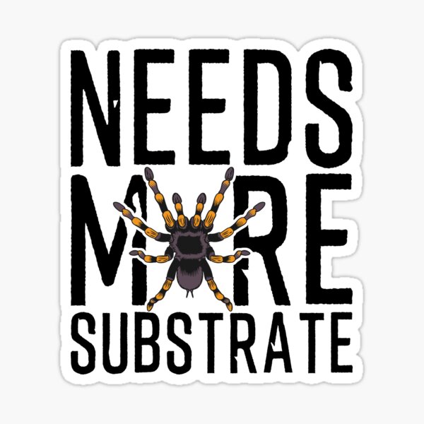 Item preview, Tarantula Owner Needs More Substrate designed and sold by JRRTs.