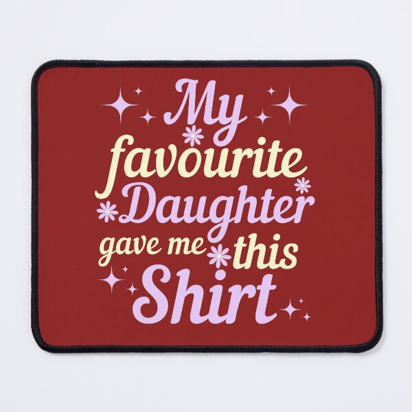 Item preview, My Favourite Daughter Gave Me This shirt designed and sold by designerpriti.