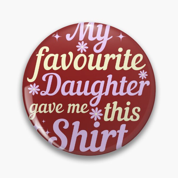 Item preview, My Favourite Daughter Gave Me This shirt designed and sold by designerpriti.