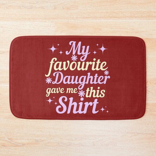 Item preview, My Favourite Daughter Gave Me This shirt designed and sold by designerpriti.
