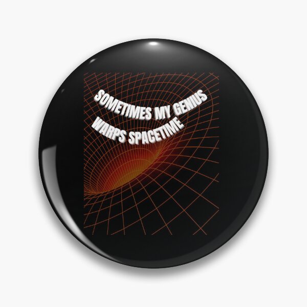 Item preview, Sometimes my genius warps spacetime - funny designed and sold by R2Dsign.