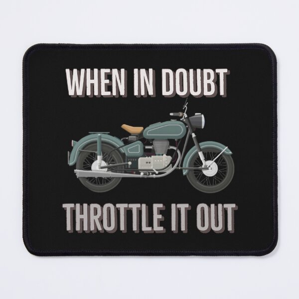 Item preview, When in doubt Throttle it out. Motorbike riding quote. designed and sold by Tarun Bisht.