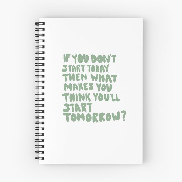 Item preview, If you don’t start today what makes you think you’ll start tomorrow? designed and sold by regsdoodles.