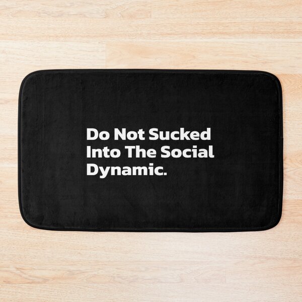 Item preview, Do Not Sucked Into The Social Dynamic. designed and sold by Quote a Passage.