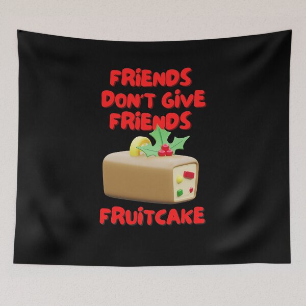 Item preview, Friends Don’t Give Friends fruitcake designed and sold by Diamaber.