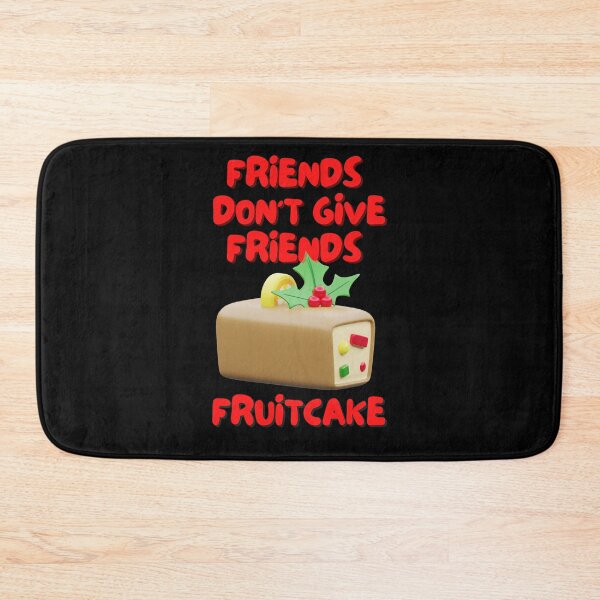 Item preview, Friends Don’t Give Friends fruitcake designed and sold by Diamaber.