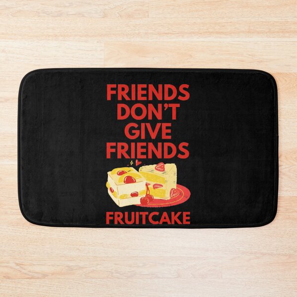 Item preview, Friends Don’t Give Friends fruitcake designed and sold by Diamaber.