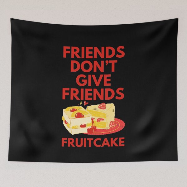 Item preview, Friends Don’t Give Friends fruitcake designed and sold by Diamaber.