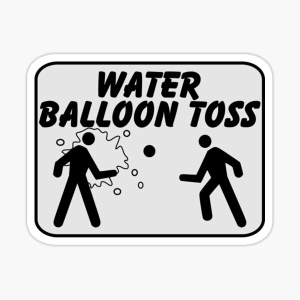 "water balloon toss sign" Sticker for Sale by HengXhua Redbubble