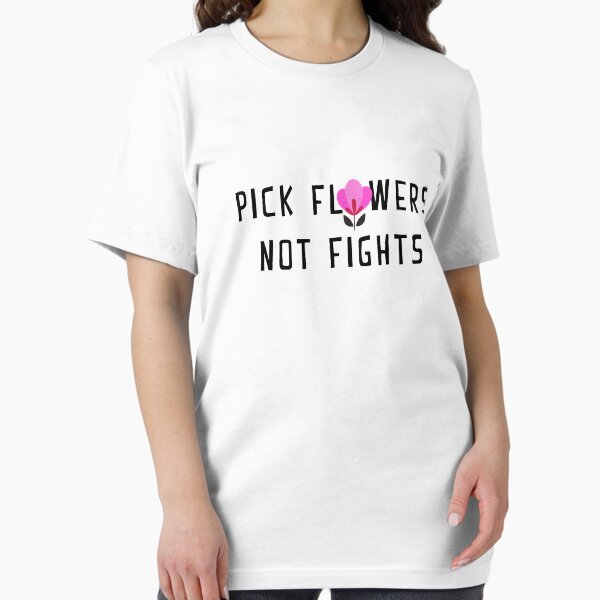 Pick Flowers Not Fights Essential T-Shirt