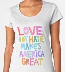 Love, not hate, makes America great Women's Premium T-Shirt