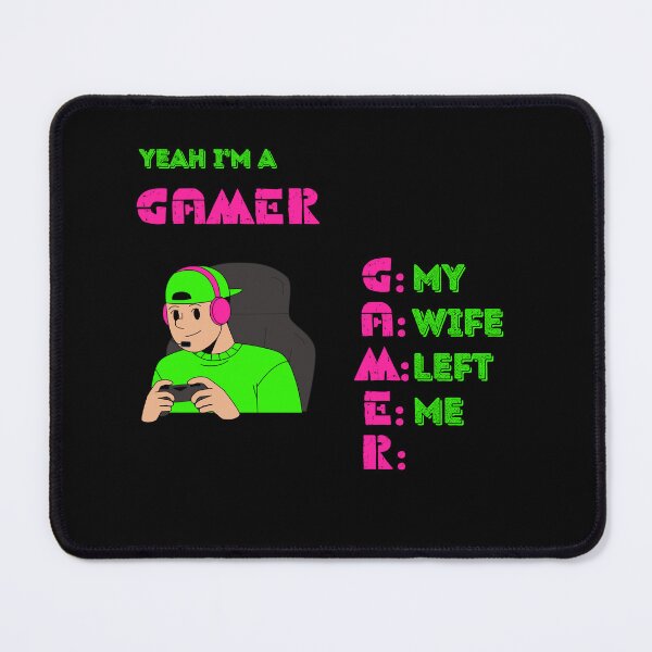 Item preview, Yeah I'm a Gamer My Wife Left Me designed and sold by lifestylegate.