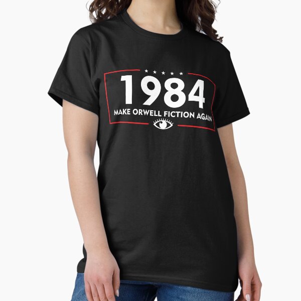 Make Orwell Fiction Again 1984 Classic T-Shirt