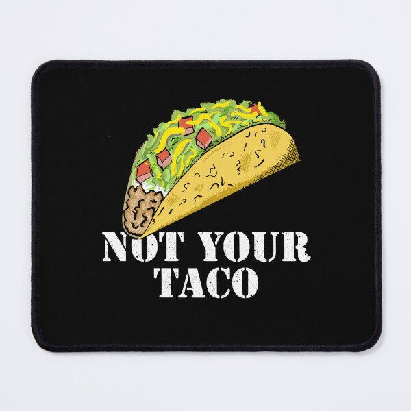 Item preview, NOT YOUR TACO designed and sold by Dreamakerstudio.