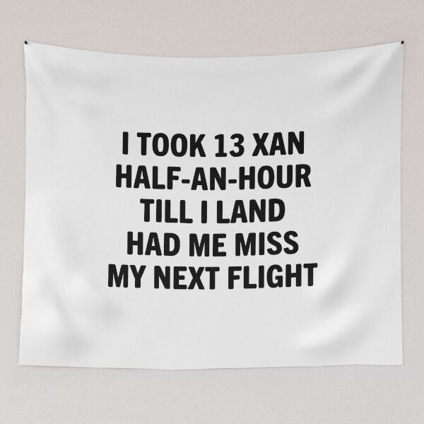 Item preview, I Took 13 Xan Half An Hour Till I Land Had Me Miss My Next Flight designed and sold by Big Twelve.