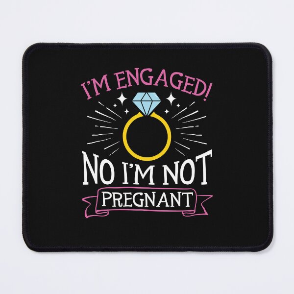 Item preview, I'm Engaged No I'm Not Pregnant Funny designed and sold by jaygo.