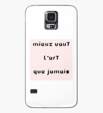 Mieux vaut l'art que jamais Case/Skin for Samsung Galaxy