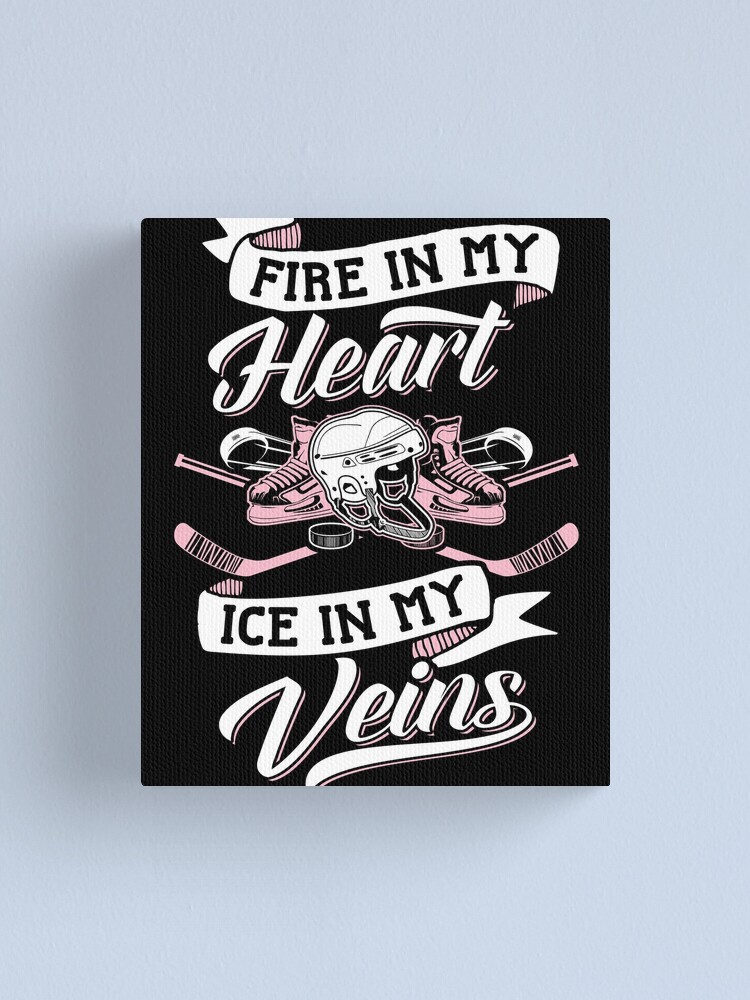 &ldquo;Fire in my heart ice in my veins&rdquo; Canvas Print by myfamilytee | Redbubble