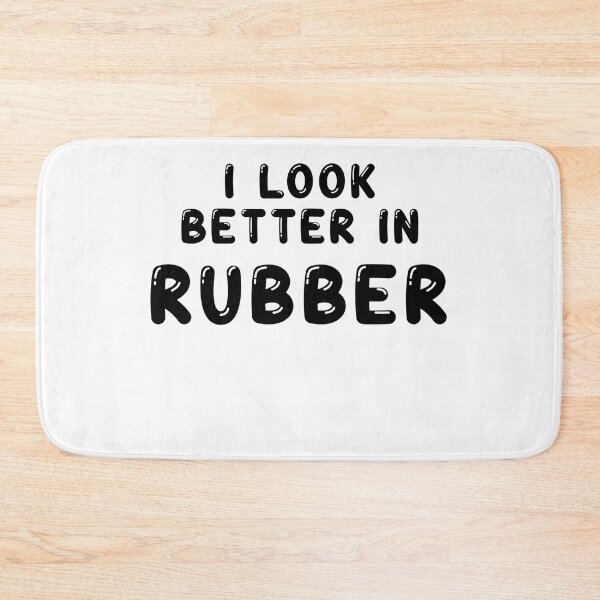 Item preview, I look better in - Rubber designed and sold by DF3.