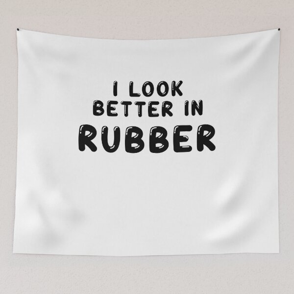 Item preview, I look better in - Rubber designed and sold by DF3.