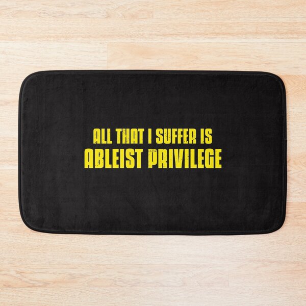 Item preview, All That I Suffer Is Ableist Privilege  designed and sold by Disabledland.