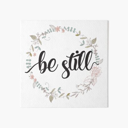 Be Still - Christian Quotes Art Board Print