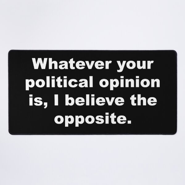 Item preview, Political opinion is, I believe the opposite. designed and sold by SweetLog.